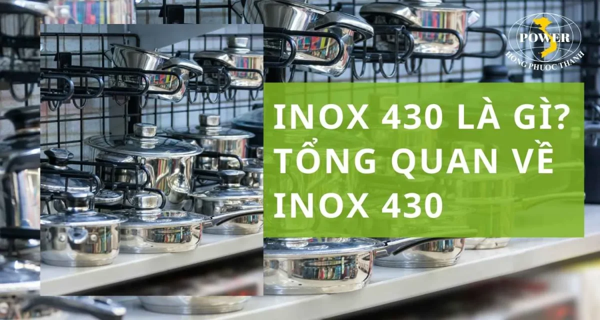Inox 430 là gì? Tìm hiểu tổng quan về inox 430