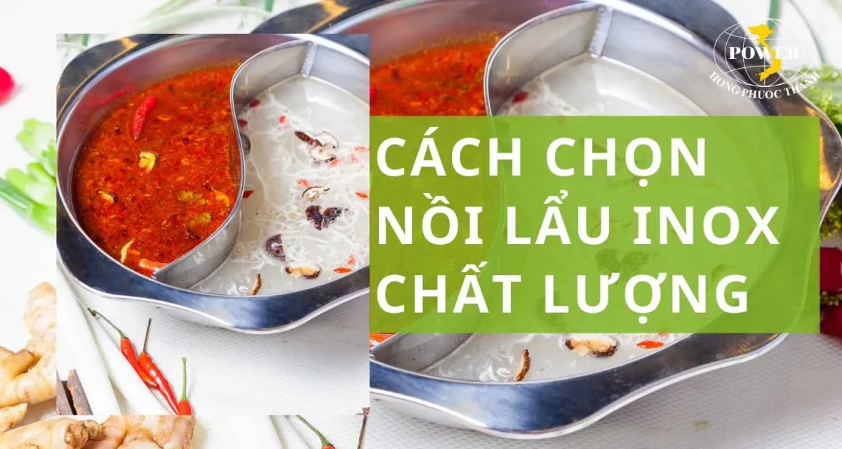 Bật mí cách chọn nồi lẩu inox chất lượng, an toàn cho sức khỏe