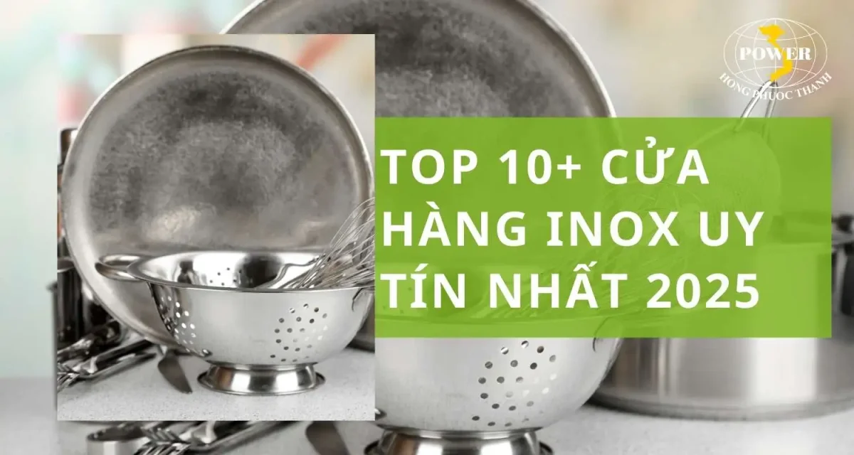 Top 10+ cửa hàng inox uy tín bạn không nên bỏ lỡ