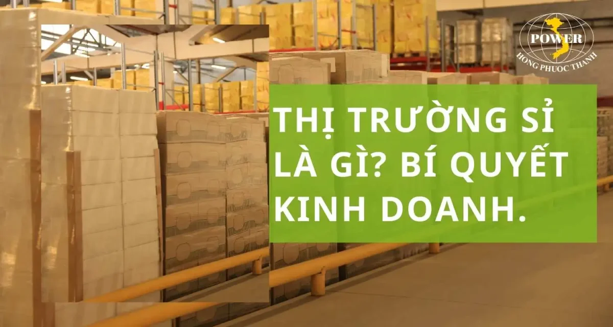 Thị trường sỉ: Kinh nghiệm kinh doanh thành công