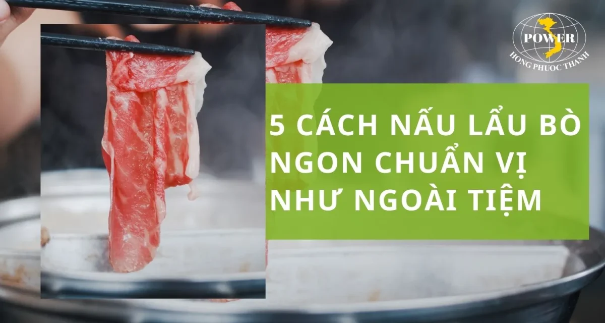Top 5 cách nấu lẩu bò ngon chuẩn vị như ngoài tiệm