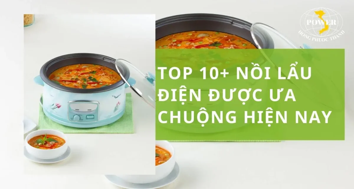 Tham khảo 10+ nồi lẩu điện được nhiều người ưa chuộng
