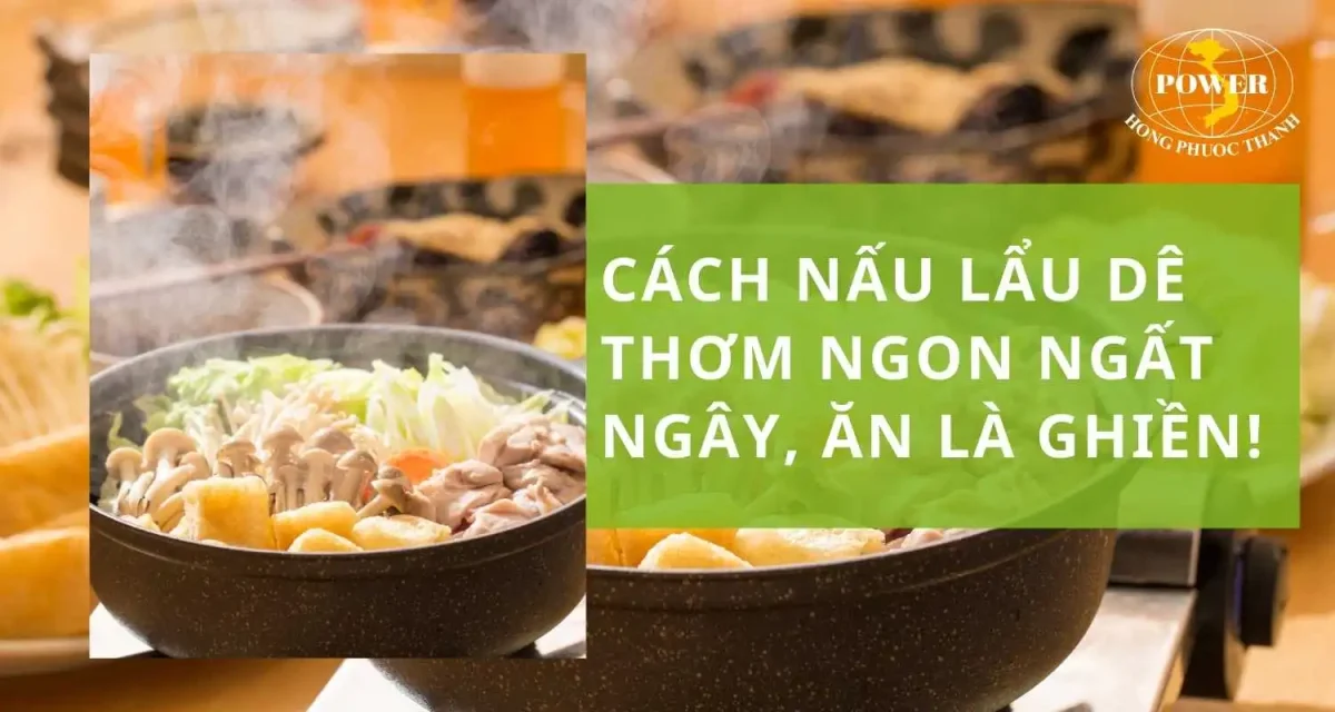 Cách nấu lẩu dê thơm ngon ngất ngây, ăn là ghiền!