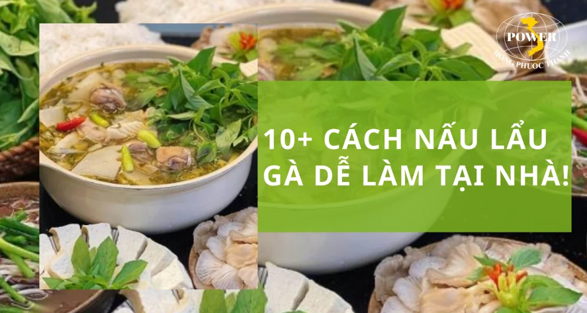 10+ cách nấu lẩu gà dễ làm tại nhà!