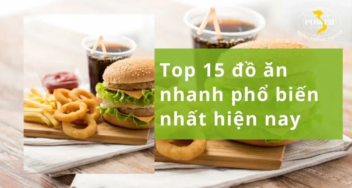 Top 15 đồ ăn nhanh phổ biến nhất hiện nay