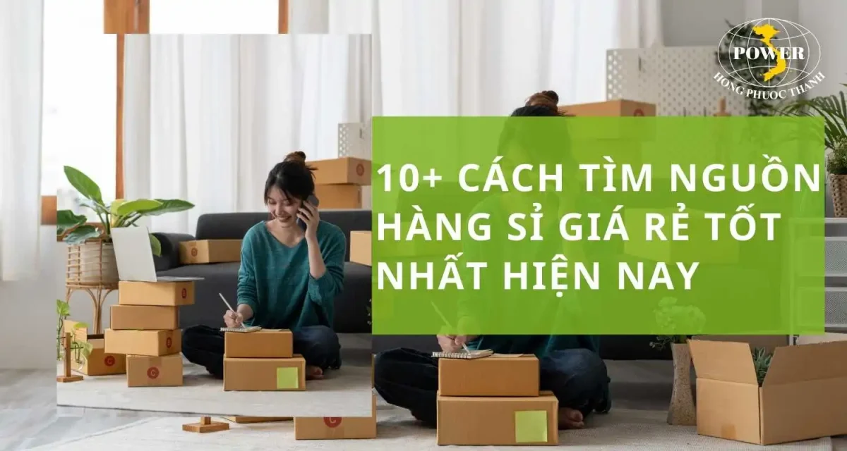 10+ Cách tìm nguồn hàng sỉ giá rẻ tốt nhất hiện nay