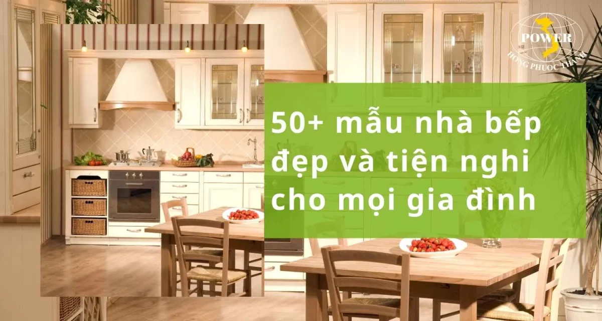 50+ mẫu nhà bếp đẹp và tiện nghi cho mọi gia đình