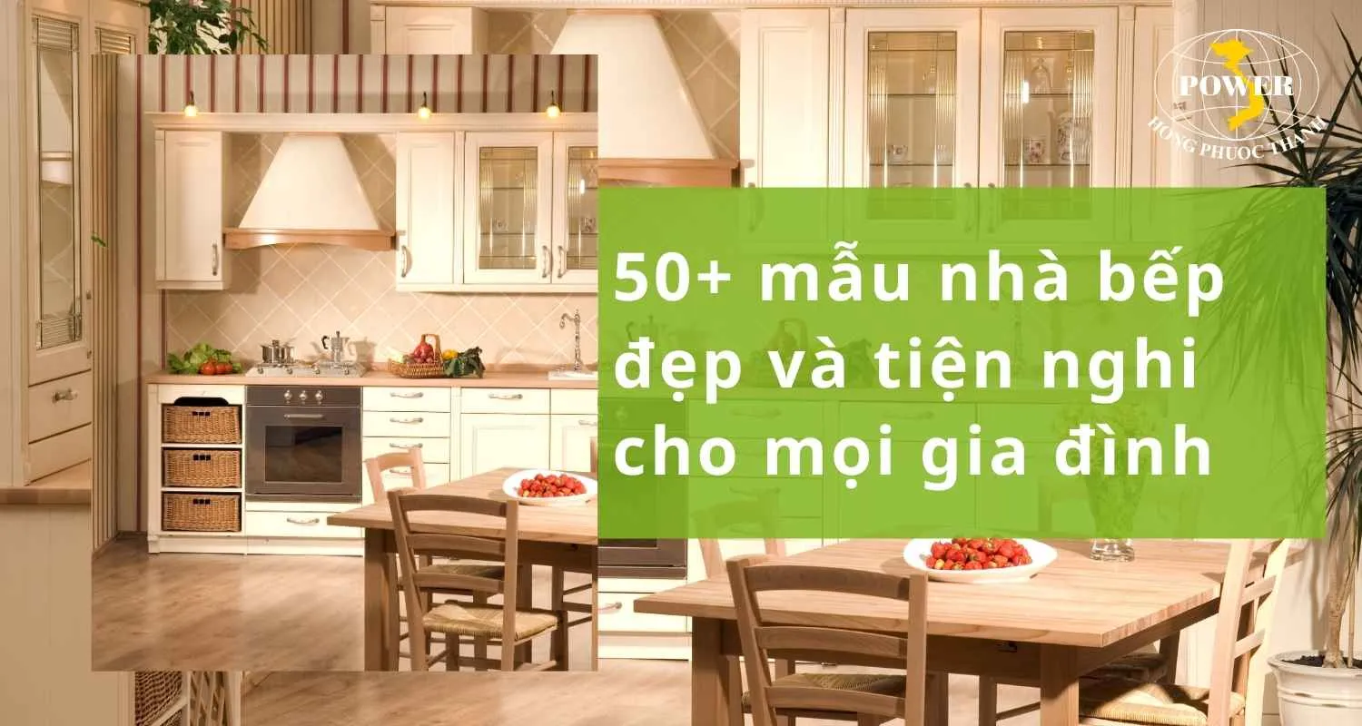 50+ mẫu nhà bếp đẹp và tiện nghi cho mọi gia đình