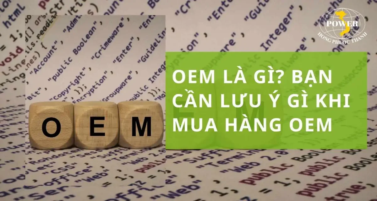OEM là gì? Cần lưu ý những gì khi mua hàng OEM