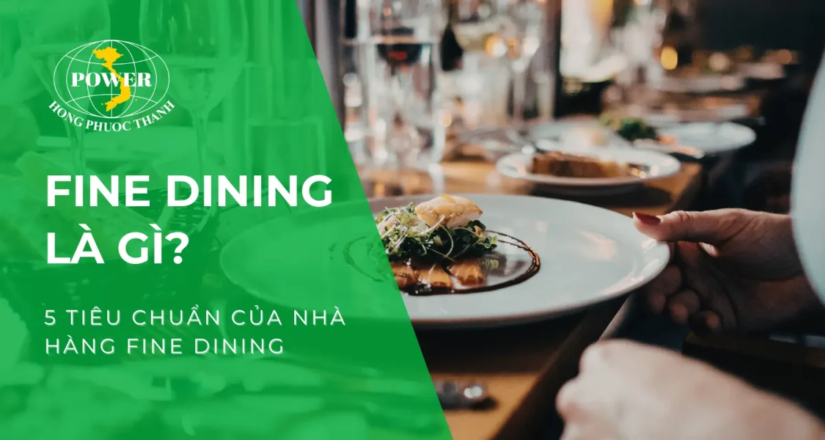 Fine dining là gì? 5 tiêu chuẩn của nhà hàng Fine Dining