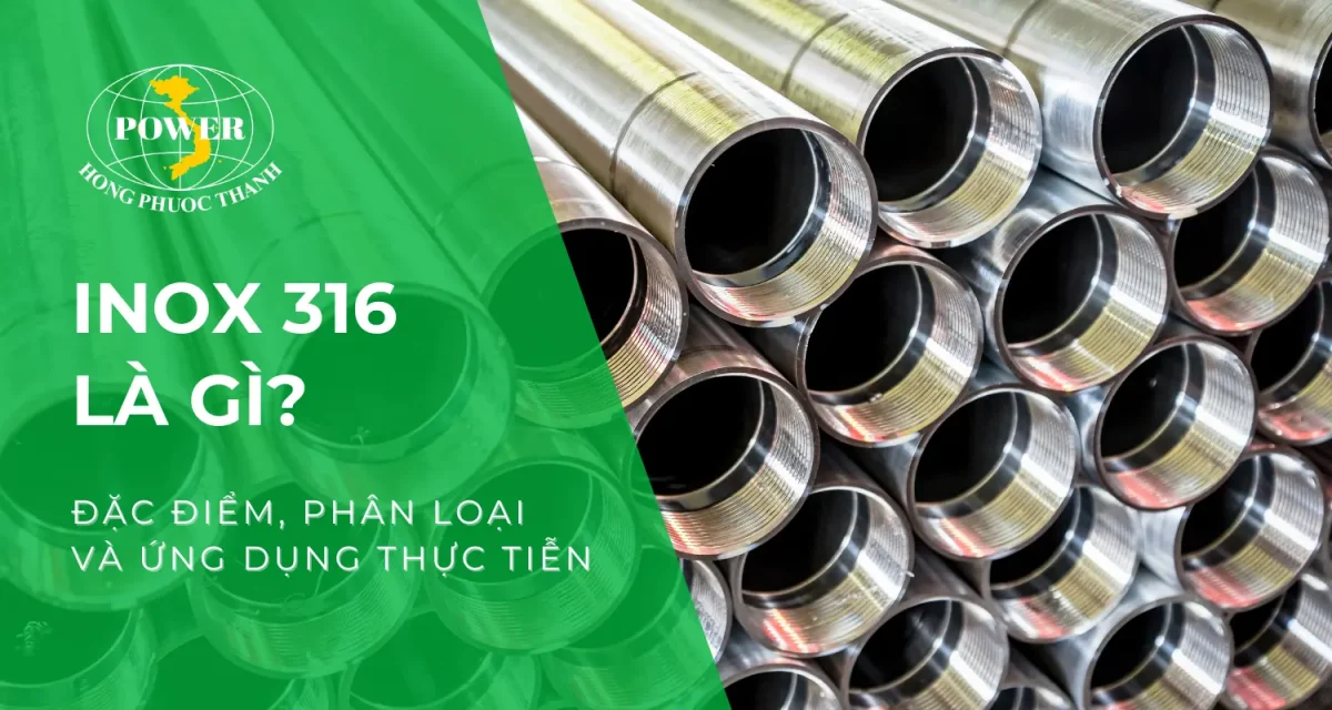 Inox 316 là gì? Tất tần tật thông tin chi tiết về inox 316