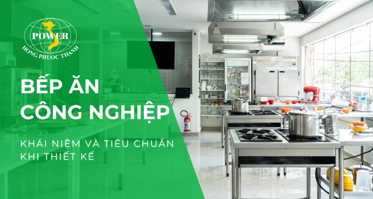 Bếp ăn công nghiệp là gì? Tiêu chuẩn thiết kế bếp ăn công nghiệp