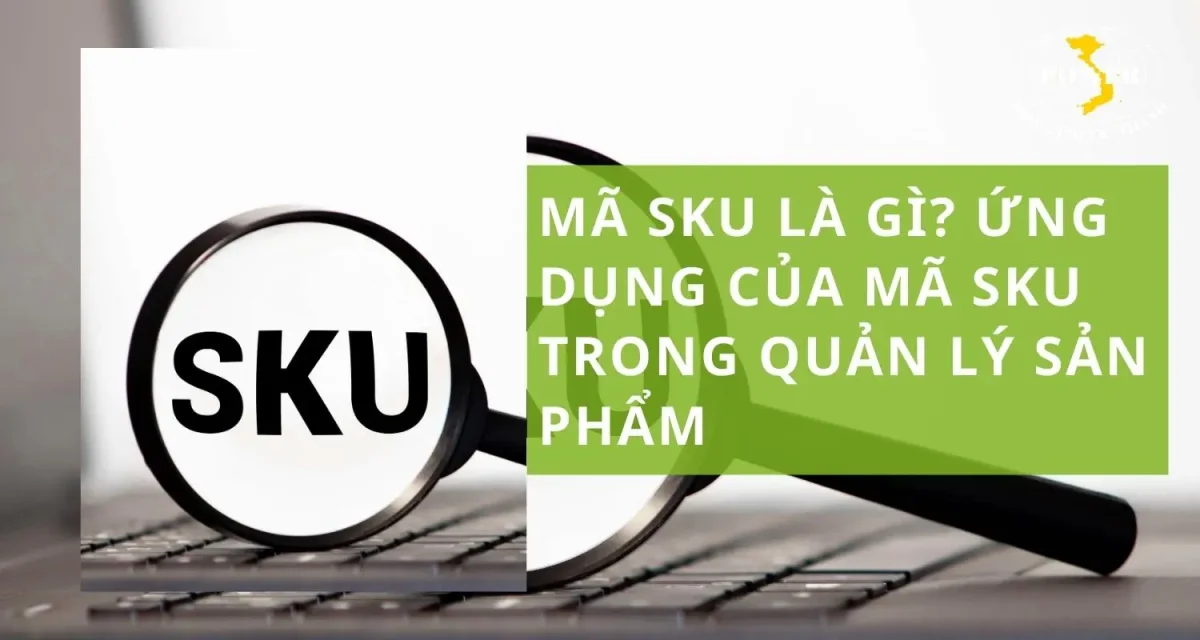 Mã SKU là gì? Ý nghĩa và ứng dụng của mã SKU trong quản lý sản phẩm