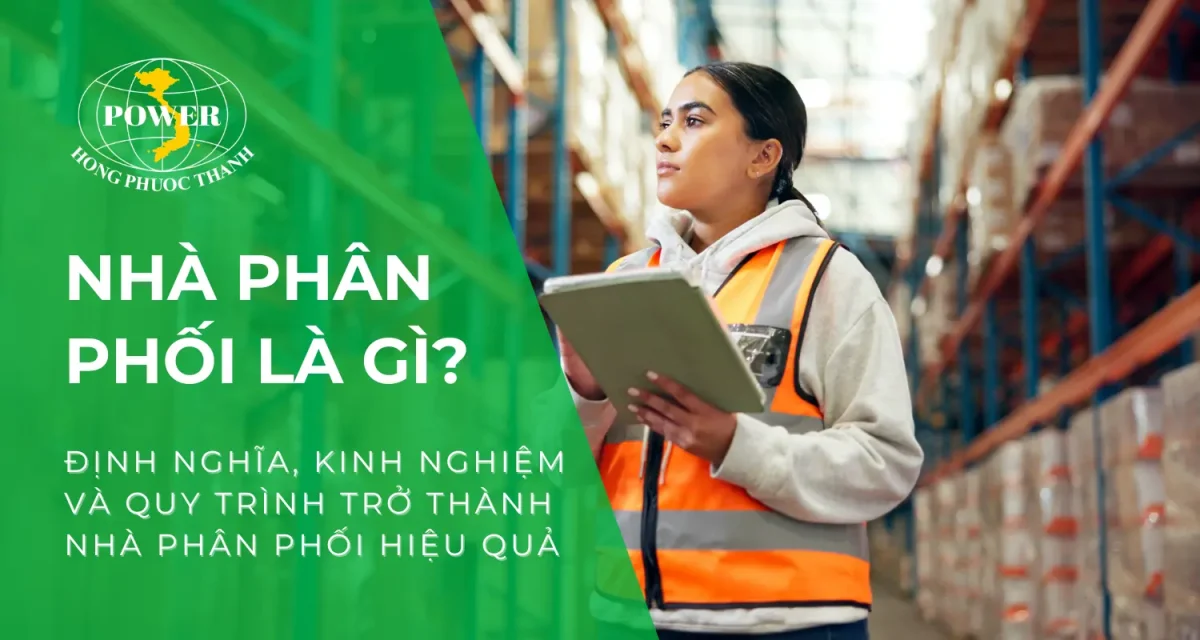 Nhà phân phối là gì? Quy trình trở thành nhà phân phối hiệu quả