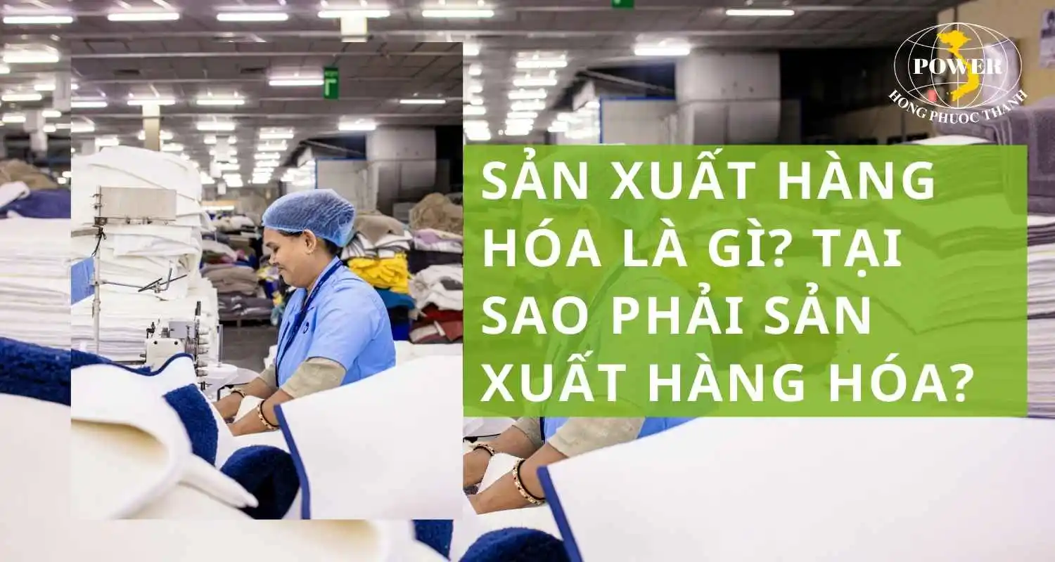 Sản xuất hàng hóa là gì? Ý nghĩa và điều kiện ra đời của sản xuất hàng hóa