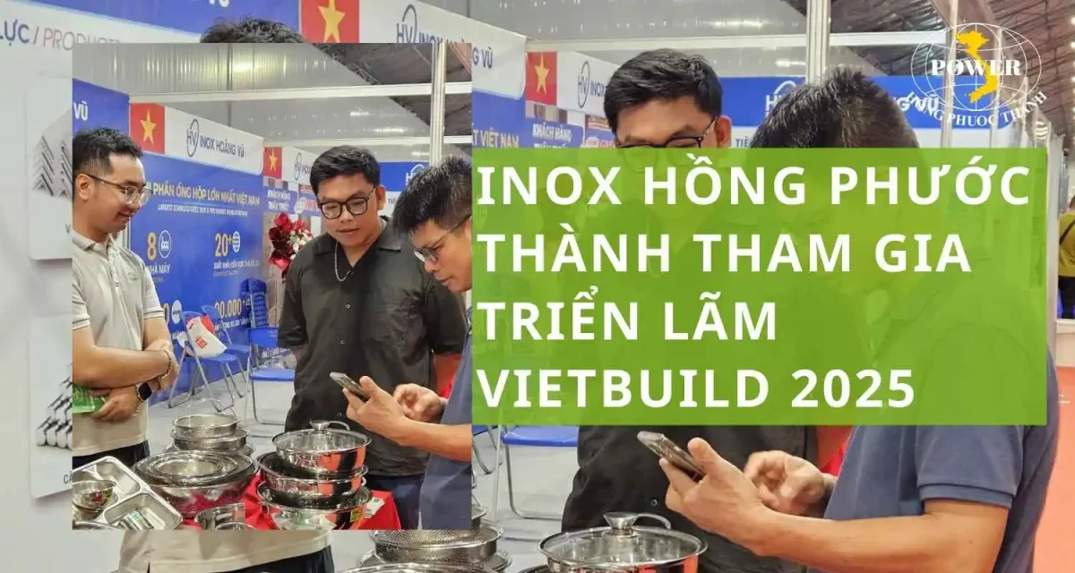 Inox Hồng Phước Thành tham gia triển lãm Vietbuild 2025