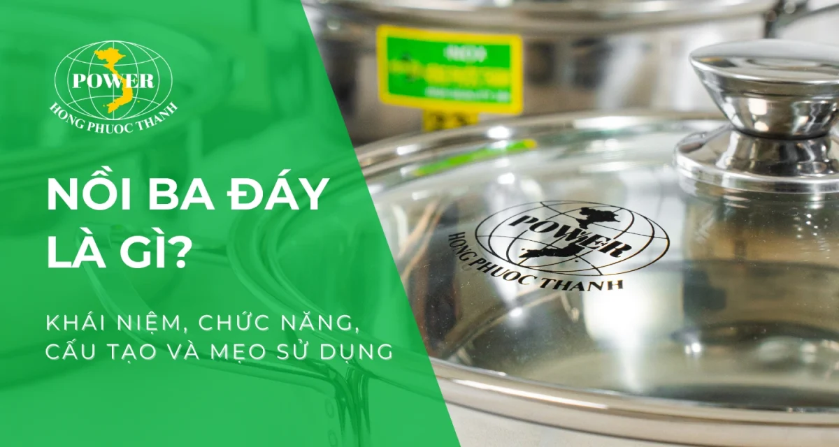 Nồi 3 đáy là gì? Cấu tạo, ưu và nhược điểm của nồi ba đáy