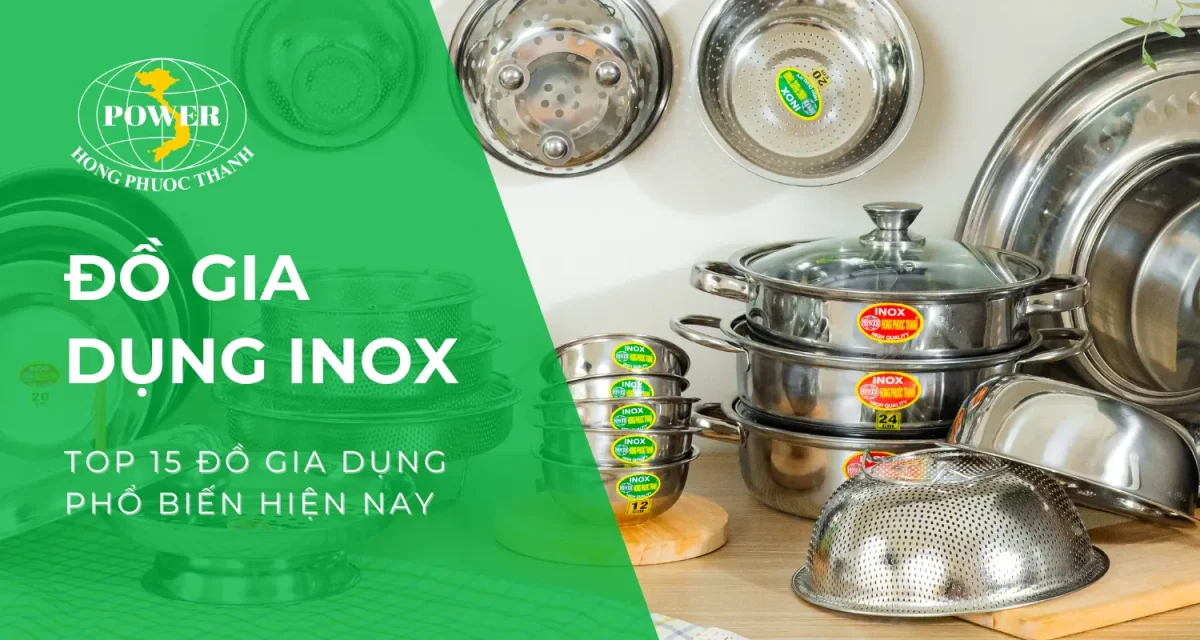 Top 15+ đồ gia dụng inox phổ biến hiện nay