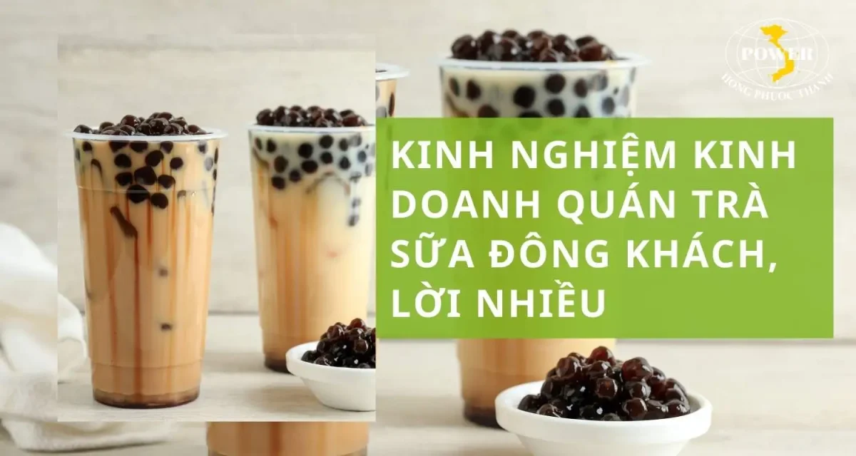 Tổng hợp kinh nghiệm kinh doanh quán trà sữa đông khách, lời nhiều