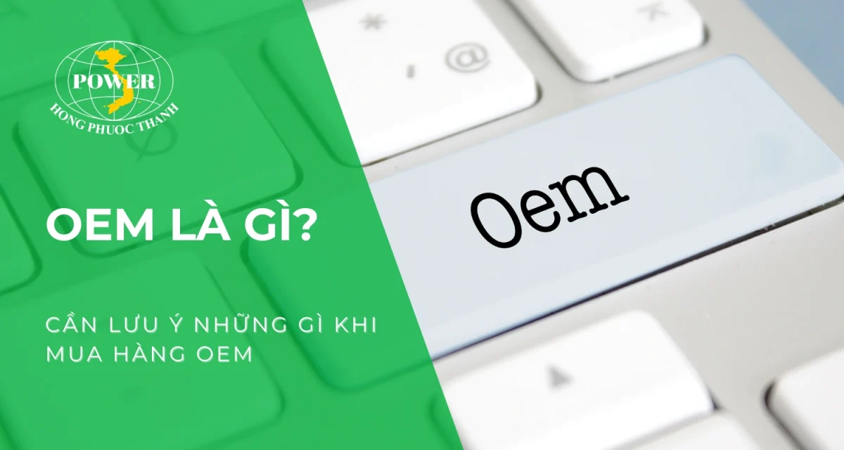 OEM là gì? Cần lưu ý những gì khi mua hàng OEM
