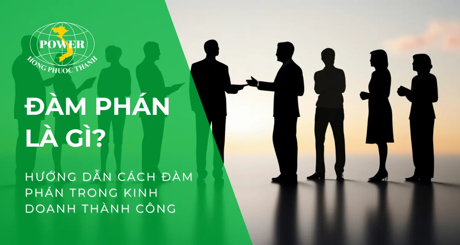 Đàm phán là gì? Hướng dẫn chi tiết cách đàm phán trong kinh doanh thành công