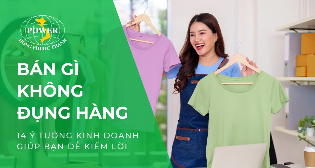 Bán gì không đụng hàng? Top 14 ý tưởng kinh doanh không đụng hàng giúp bạn dễ kiếm lời