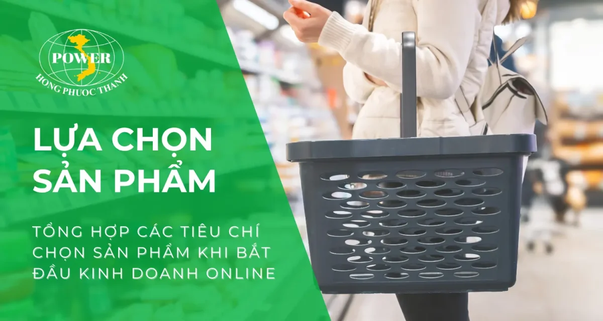 Tổng hợp các tiêu chí chọn sản phẩm khi bắt đầu kinh doanh online