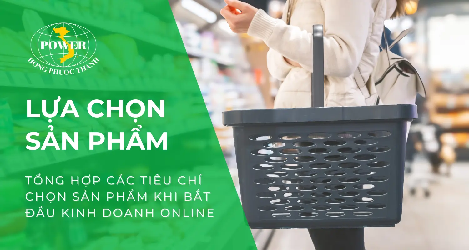 Tổng hợp các tiêu chí chọn sản phẩm khi bắt đầu kinh doanh online