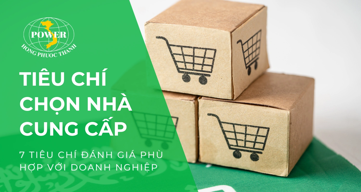Top 7 tiêu chí đánh giá và lựa chọn nhà cung cấp phù hợp với doanh nghiệp