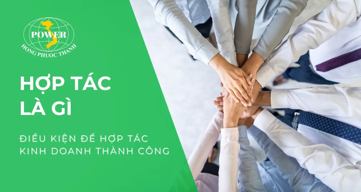 Hợp tác là gì? Điều kiện để hợp tác kinh doanh thành công